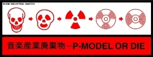 P-MODEL / 音楽産業廃棄物 08: Waste Cabaret - ウインドウを閉じる